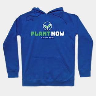 Plant Now Hoodie